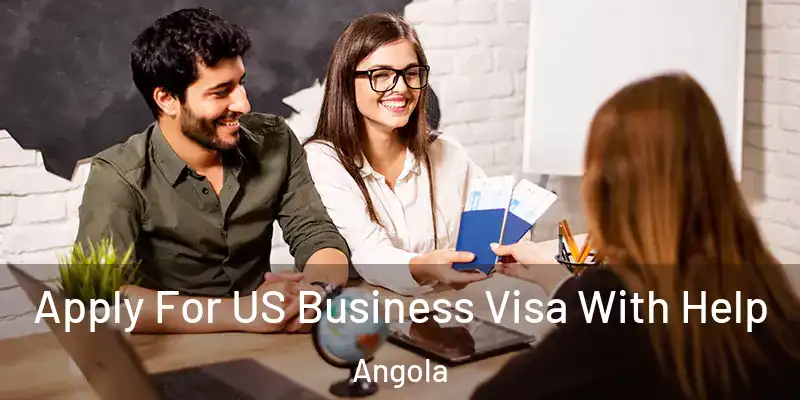  Apply For US Business Visa With Help Angola