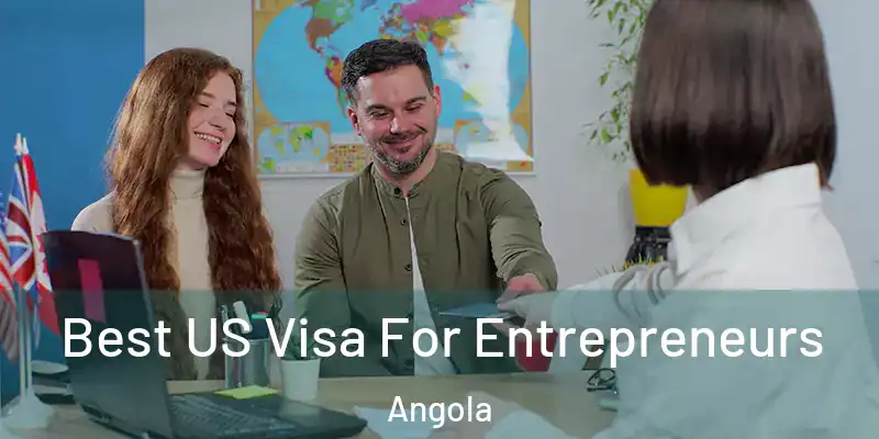  Best US Visa For Entrepreneurs Angola
