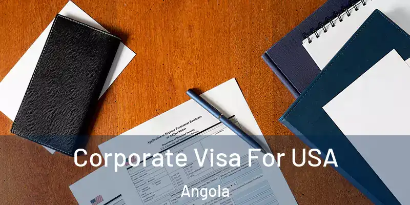  Corporate Visa For USA Angola