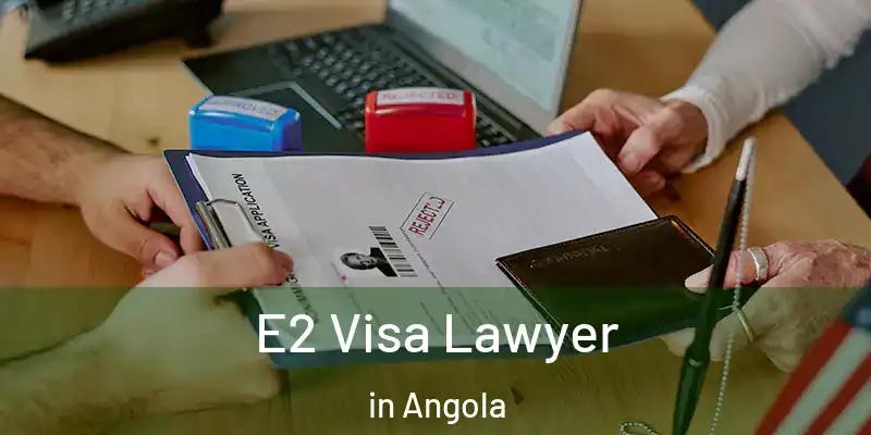  E2 Visa Lawyer in Angola