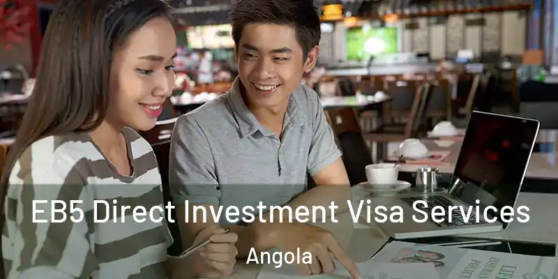  EB5 Direct Investment Visa Services Angola