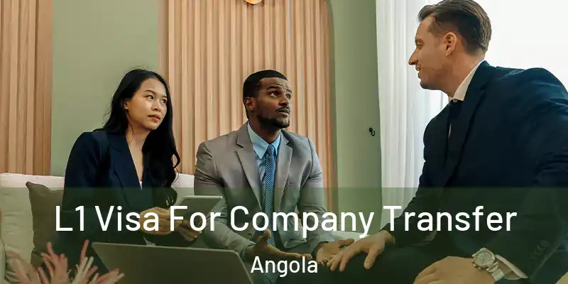  L1 Visa For Company Transfer Angola