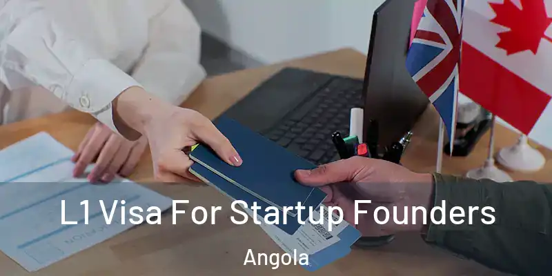  L1 Visa For Startup Founders Angola