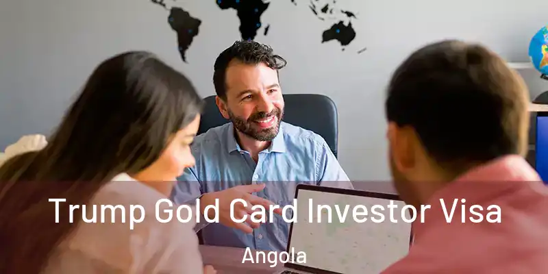  Trump Gold Card Investor Visa Angola