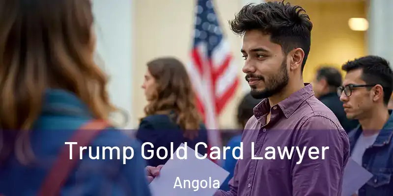  Trump Gold Card Lawyer Angola