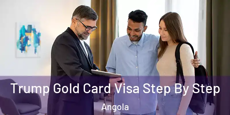  Trump Gold Card Visa Step By Step Angola