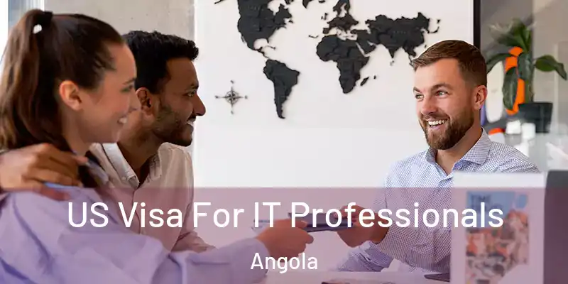  US Visa For IT Professionals Angola