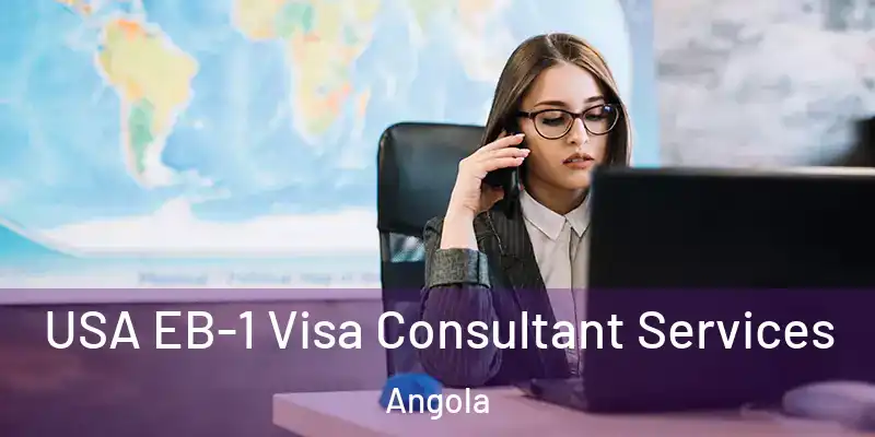 USA EB-1 Visa Consultant Services Angola